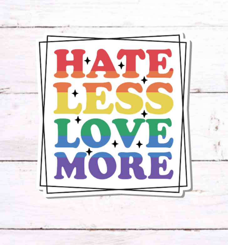 V 242 - Hate Less Love More - Vinyl Sticker for Water Bottles, Laptop, Tablet, iPad, Tumbler, Hydroflask, Journals